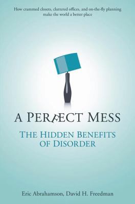 A Perfect Mess: The Hidden Benefits of Disorder... 0297852043 Book Cover