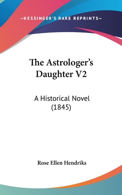 The Astrologer's Daughter V2: A Historical Nove... 1120817587 Book Cover