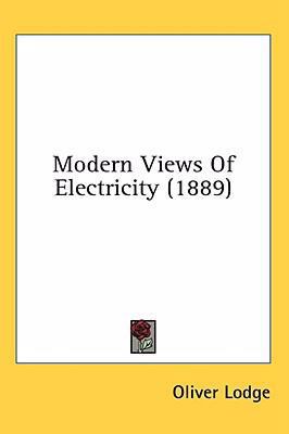 Modern Views Of Electricity (1889) 0548939640 Book Cover