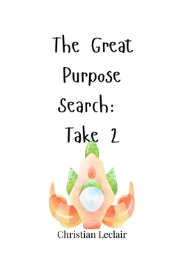 The Great Purpose Search: Take 2 1805665790 Book Cover