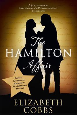 The Hamilton Affair: The Epic Love Story of Ale... 147365081X Book Cover