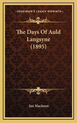 The Days Of Auld Langsyne (1895) 1167297288 Book Cover