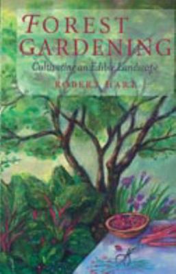 Forest Gardening: Cultivating an Edible Landsca... 0930031849 Book Cover