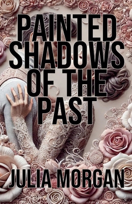Painted Shadows of the Past B0DJKC6FH2 Book Cover