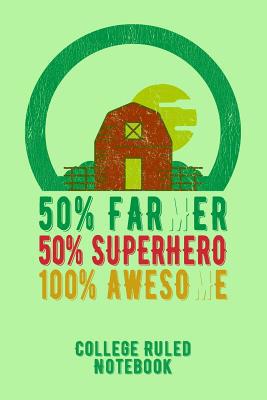 50% Farmer 50% Superhero 100% Awesome: College ... 109103964X Book Cover