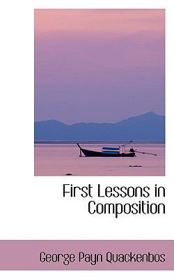 First Lessons in Composition 0554734559 Book Cover