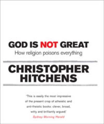 God is Not Great: How Religion Poisons Everything 1741755727 Book Cover