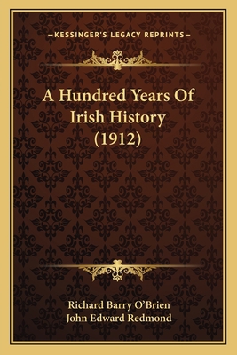 A Hundred Years Of Irish History (1912) 1165266822 Book Cover