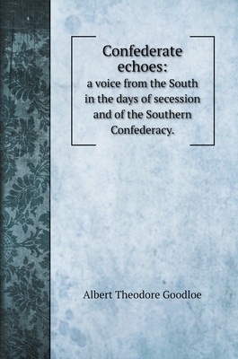 Confederate echoes: a voice from the South in t... 5519705453 Book Cover