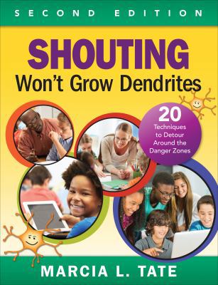 Shouting Won't Grow Dendrites: 20 Techniques to... 1483350975 Book Cover