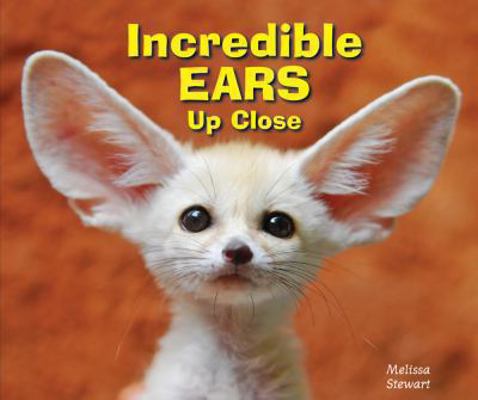 Incredible Ears Up Close 0766038912 Book Cover