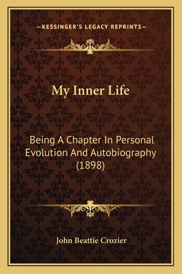 My Inner Life: Being A Chapter In Personal Evol... 1164954369 Book Cover