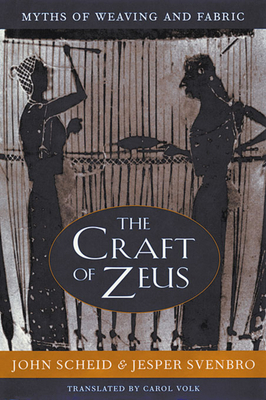 The Craft of Zeus: Myths of Weaving and Fabric 0674005783 Book Cover