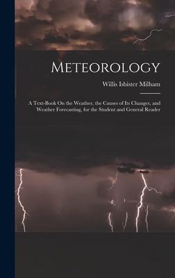 Meteorology: A Text-Book On the Weather, the Ca... 1015622151 Book Cover