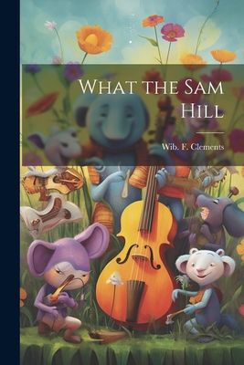What the Sam Hill 1022082272 Book Cover