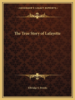 The True Story of Lafayette 1162591587 Book Cover