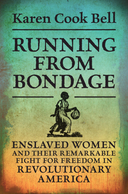 Running from Bondage: Enslaved Women and Their ... 1108831540 Book Cover