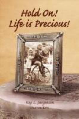 Hold On! Life Is Precious! 1425774148 Book Cover