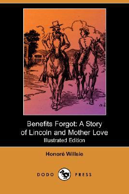 Benefits Forgot: A Story of Lincoln and Mother ... 1406582727 Book Cover