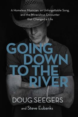 Going Down to the River: A Homeless Musician, a... 0718095677 Book Cover