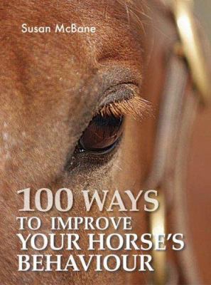 100 Ways to Improve Your Horse's Behavior 0715320297 Book Cover