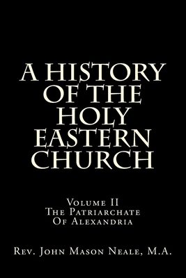 A History Of The Holy Eastern Church: Volume II... 1489577351 Book Cover