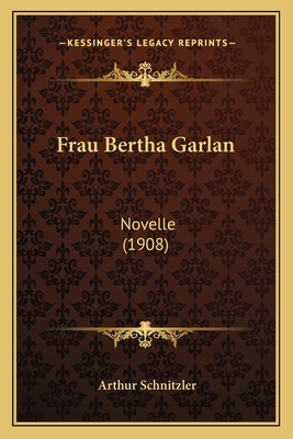 Frau Bertha Garlan: Novelle (1908) [German] 1168422728 Book Cover