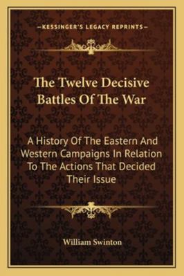 The Twelve Decisive Battles Of The War: A Histo... 116330784X Book Cover