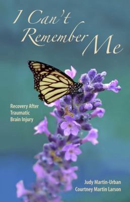 I Can't Remember Me: Recovery After Traumatic B... 1880292793 Book Cover