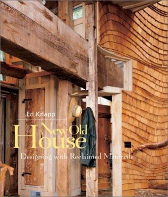 New Old House: Designing With Reclaimed Materials 1586850490 Book Cover
