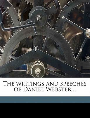 The writings and speeches of Daniel Webster .. 1171509405 Book Cover