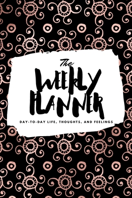 The Weekly Planner: Day-To-Day Life, Thoughts, ... 1222236125 Book Cover