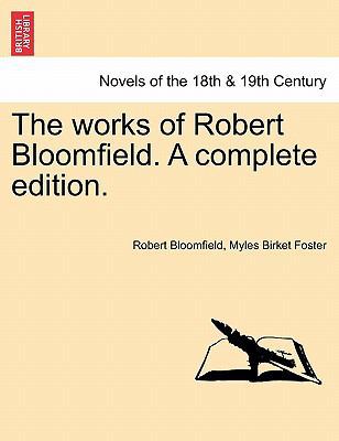 The Works of Robert Bloomfield. a Complete Edit... 1241127670 Book Cover