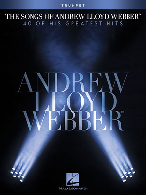 The Songs of Andrew Lloyd Webber: Trumpet 1476814023 Book Cover