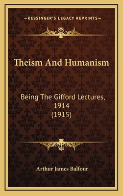 Theism And Humanism: Being The Gifford Lectures... 1164320971 Book Cover