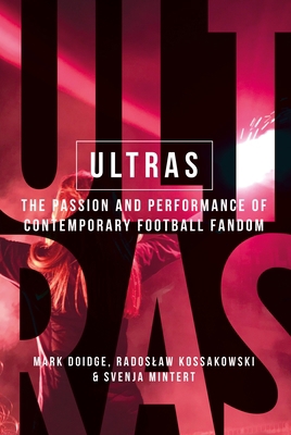 Ultras: The Passion and Performance of Contempo... 1526127628 Book Cover