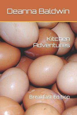 Kitchen Adventures: Breakfast Edition B0CPLJSV1V Book Cover