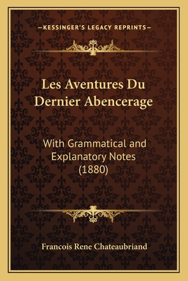 Les Aventures Du Dernier Abencerage: With Gramm... 1165258927 Book Cover