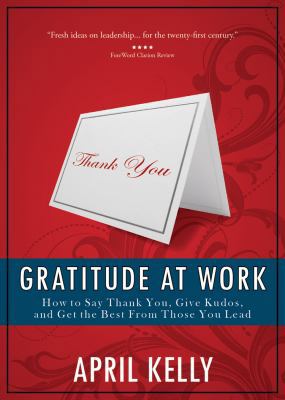 Gratitude at Work: How to Say Thank You, Give K... 0982438613 Book Cover