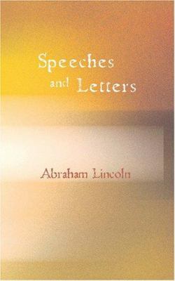 Speeches and Letters of Abraham Lincoln 1426481543 Book Cover