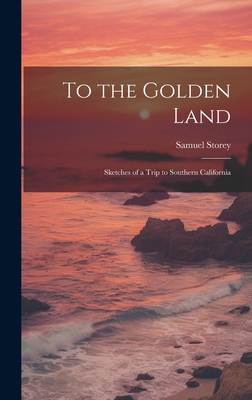 To the Golden Land: Sketches of a Trip to South... 1019813652 Book Cover