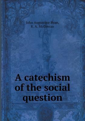 A catechism of the social question 5519474117 Book Cover