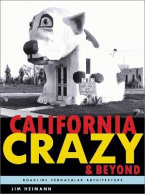 California Crazy and Beyond: Roadside Vernacula... 0811830187 Book Cover