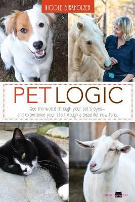 Pet Logic: See the World Through Your Pet's Eye... 198795758X Book Cover