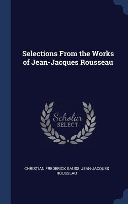 Selections From the Works of Jean-Jacques Rousseau 1340369869 Book Cover