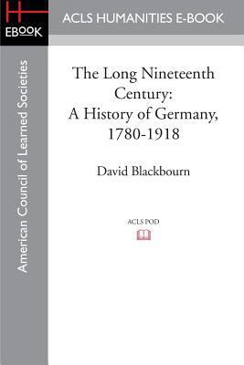 The Long Nineteenth Century: A History of Germa... 1597409669 Book Cover