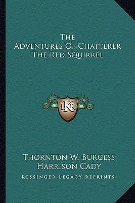 The Adventures Of Chatterer The Red Squirrel 116359069X Book Cover