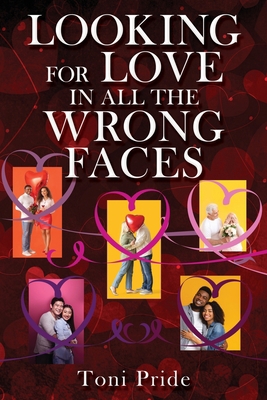 Looking for Love in All the Wrong Faces 1662859325 Book Cover