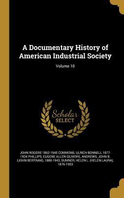 A Documentary History of American Industrial So... 1361933445 Book Cover