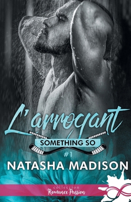 L'arrogant: Something So, T1 [French] B0D8P2H1RG Book Cover